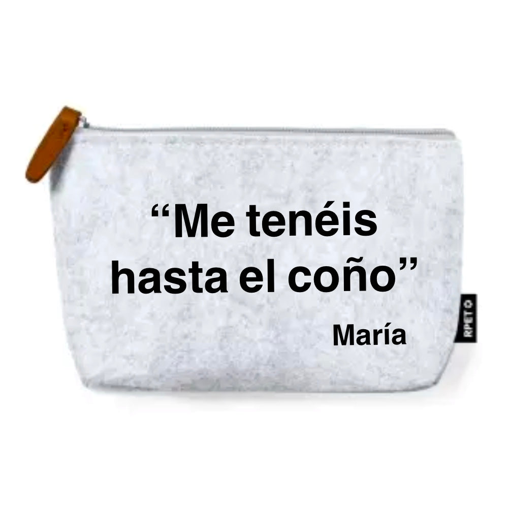 NECESER  DE FIELTRO RECICLADO CON FRASE «ME TENÉIS HASTA EL COÑO» PERSONALIZADO CON TU NOMBRE